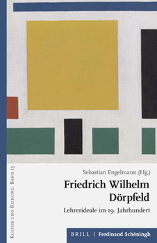 Paperback Friedrich Wilhelm Dörpfeld: Lehrerideale Im 19. Jahrhundert [German] Book