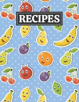 Paperback Recipes: Blank Journal Cookbook Notebook to Write In Your Personalized Favorite Recipes with Unique Cartoon Fruits Themed Cover Book