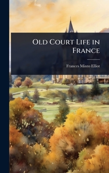 Hardcover Old Court Life in France Book