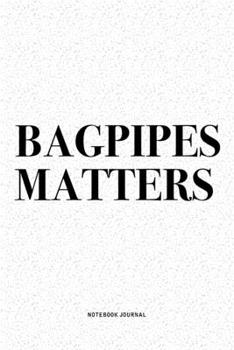 Paperback Bagpipes Matters: A 6x9 Inch Diary Notebook Journal With A Bold Text Font Slogan On A Matte Cover and 120 Blank Lined Pages Makes A Grea Book