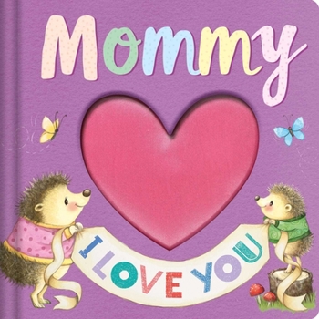 Paperback Mommy I Love You: Keepsake Storybook with an Adorable Heart Plush Cover Book