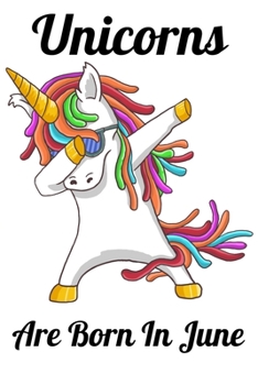 Paperback Unicorns Are Born In June: Happy Unicorn Birthday Book