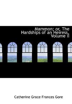 Paperback Mammon; Or, the Hardships of an Heiress, Volume II [Large Print] Book