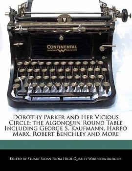 Paperback Dorothy Parker and Her Vicious Circle: The Algonquin Round Table Including George S. Kaufmann, Harpo Marx, Robert Benchley and More Book