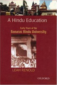 Hardcover A Hindu Education: Early Years of the Banaras Hindu University Book