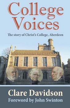 Paperback College Voices: The Story of Christ's College, Aberdeen Book