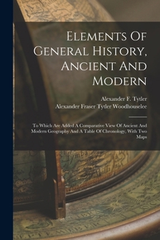 Paperback Elements Of General History, Ancient And Modern: To Which Are Added A Comparative View Of Ancient And Modern Geography And A Table Of Chronology, With Book