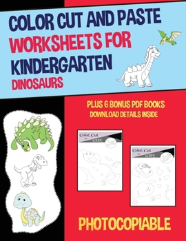 Paperback Color Cut and Paste Worksheets for Kindergarten (Dinosaurs) Book