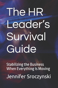 Paperback The HR Leader's Survival Guide: Stabilizing the Business When Everything Is Moving Book