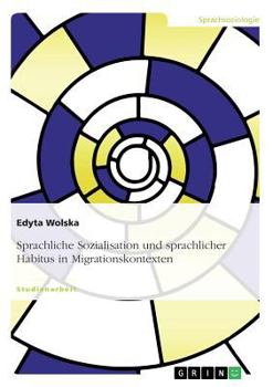 Paperback Sprachliche Sozialisation und sprachlicher Habitus in Migrationskontexten [German] Book