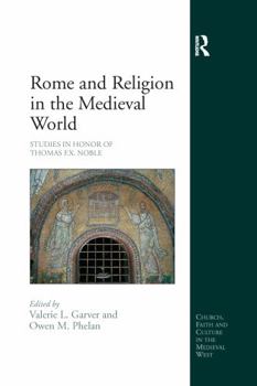 Paperback Rome and Religion in the Medieval World: Studies in Honor of Thomas F.X. Noble Book