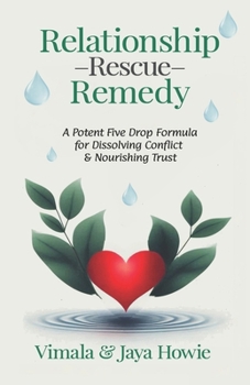Paperback Relationship Rescue Remedy: A Potent Five Drop Formula for Dissolving Conflict and Nourishing Trust Book