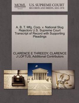 Paperback A. B. T. Mfg. Corp. V. National Slug Rejectors U.S. Supreme Court Transcript of Record with Supporting Pleadings Book