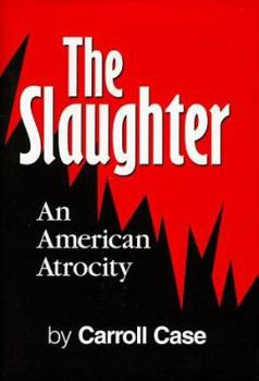 Hardcover The Slaughter: An American Atrocity Book