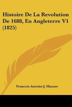 Paperback Histoire De La Revolution De 1688, En Angleterre V1 (1825) [French] Book