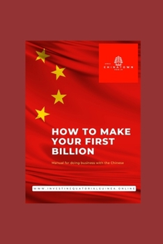Paperback How to Make Your First Billion (in ChinaTown): Manual for Doing Business with the Chinese Book