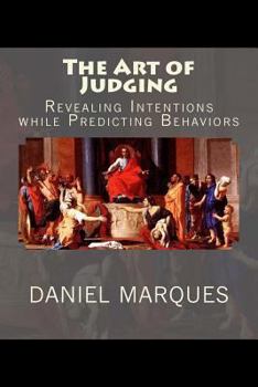 Paperback The Art of Judging: Revealing Intentions while Predicting Behaviors Book