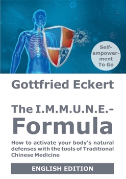 Paperback The I.M.M.U.N.E.-Formula: How to activate your body's natural defenses with the tools of Traditional Chinese Medicine Book