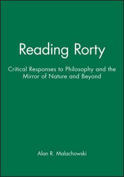 Paperback Reading Rorty: Critical Responses to Philosophy and the Mirror of Nature and Beyond Book