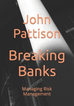 Paperback Breaking Banks: Managing Risk Management Book
