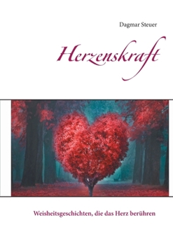 Paperback Herzenskraft: Weisheitsgeschichten, die das Herz berühren [German] Book