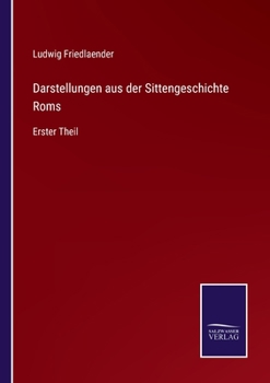 Paperback Darstellungen aus der Sittengeschichte Roms: Erster Theil [German] Book