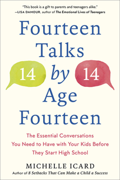 Paperback Fourteen Talks by Age Fourteen: The Essential Conversations You Need to Have with Your Kids Before They Start High School Book