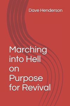 Paperback Marching into Hell on Purpose for Revival Book