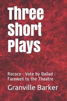 Paperback Three Short Plays: Rococo: Vote by Ballad: Farewell to the Theatre Book