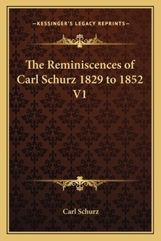 Paperback The Reminiscences of Carl Schurz 1829 to 1852 V1 Book