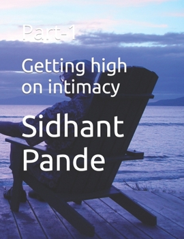 Paperback Getting high on intimacy: Part-1 Book