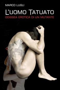 Paperback L'Uomo Tatuato: Odissea erotica di un mutante [Italian] Book