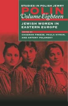 Paperback Polin: Studies in Polish Jewry Volume 18: Jewish Women in Eastern Europe Book