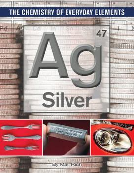 Silver - Book  of the Chemistry of Everyday Elements