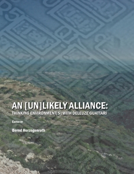 An (Un)Likely Alliance: Thinking Environment(S) With Deleuze/Guattari