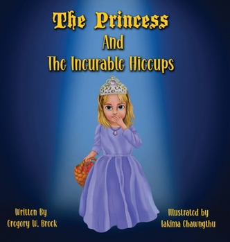 Hardcover The Princess and the Incurable Hiccups Book