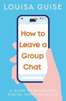 Paperback The Book Guild Ltd How to Leave a Group Chat. Book