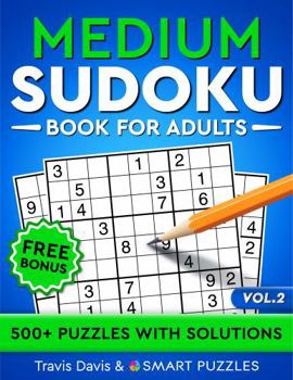 Medium Sudoku Book for Adults: 500+ Puzzles with Solutions - Vol. 1