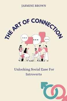 Paperback The Art Of Connection: Unlocking Social Ease for Introverts Book