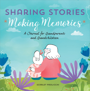 Paperback Sharing Stories, Making Memories: A Journal for Grandparents and Grandchildren Book