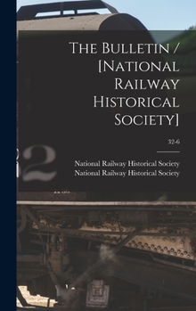 Hardcover The Bulletin / [National Railway Historical Society]; 32-6 Book