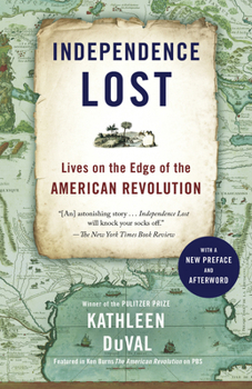 Paperback Independence Lost: Lives on the Edge of the American Revolution Book