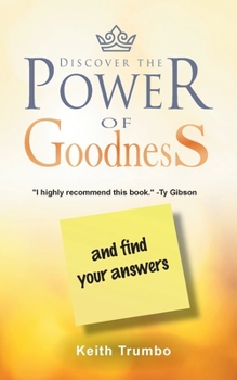 Paperback Discover the Power of Goodness: and Find Your Answers [Large Print] Book