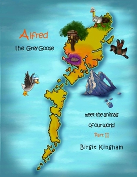 Paperback Alfred the Grey Goose - Meet the animals of our World! Part 2 Book