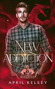 New Addiction : An M/M Dragon Shifter Romance - Book #1 of the Wingspan