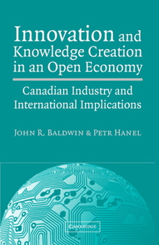 Hardcover Innovation and Knowledge Creation in an Open Economy: Canadian Industry and International Implications Book