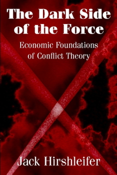 Paperback The Dark Side of the Force: Economic Foundations of Conflict Theory Book