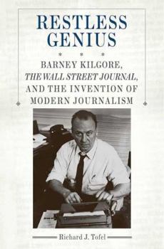 Hardcover Restless Genius: Barney Kilgore, the Wall Street Journal, and the Invention of Modern Journalism Book