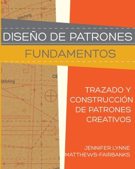 Paperback Diseño de Patrones: Fundamentos: Trazado y Construcción de Patrones Creativos [Spanish] Book