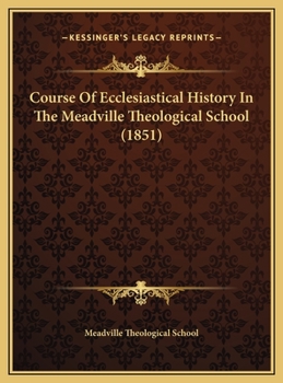 Course Of Ecclesiastical History In The Meadville Theological School